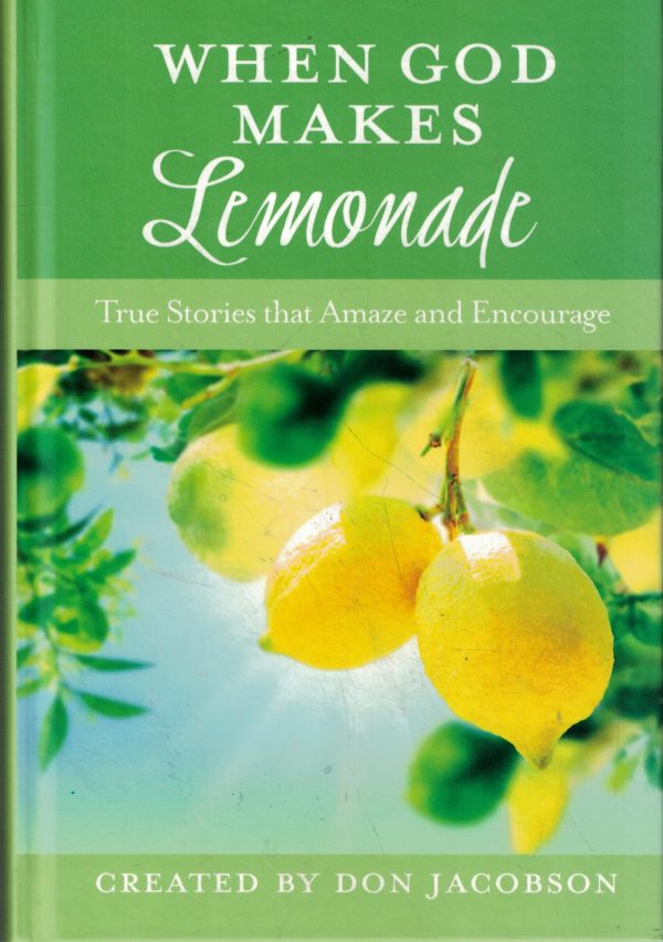 When God Makes Lemonade True Stories that Amaze and Encourage [Hardcover] Don Jacobson