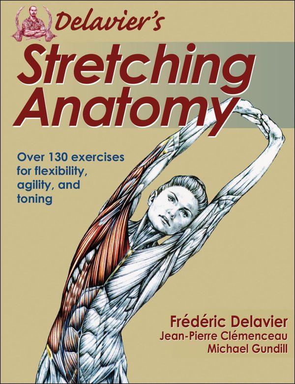 Delavier's Stretching Anatomy [Paperback] Delavier, Frederic; Clemenceau, Jean-Pierre and Gundill, Michael