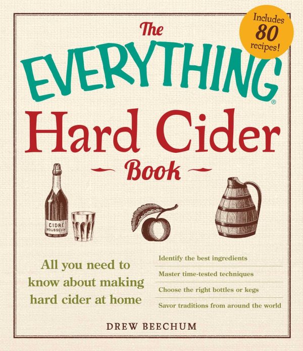 The Everything Hard Cider Book: All you need to know about making hard cider at home (Everything? Series) [Paperback] Beechum, Drew