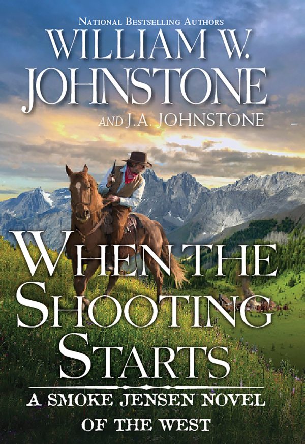 When the Shooting Starts (A Smoke Jensen Novel of the West) [Mass Market Paperback] Johnstone, William W. and Johnstone, J.A.