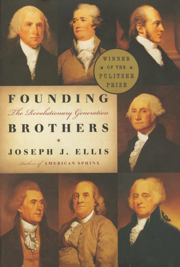 Founding Brothers: The Revolutionary Generation Ellis, Joseph J.