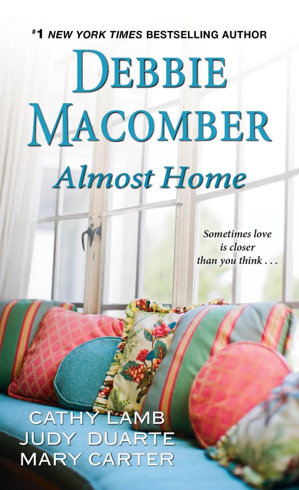 Almost Home [Mass Market Paperback] Macomber, Debbie; Lamb, Cathy; Duarte, Judy and Carter, Mary