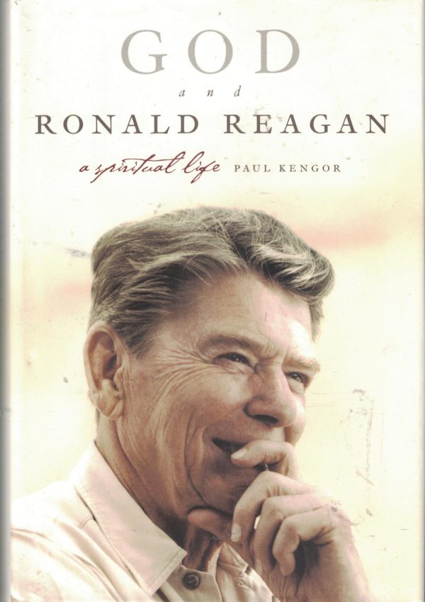 God and Ronald Reagan: A Spiritual Life Kengor, Paul