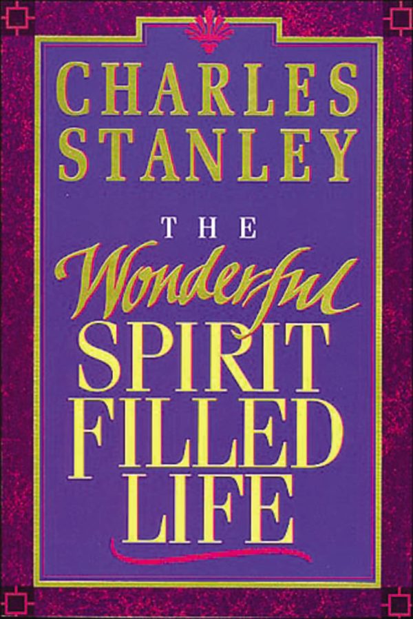 The Wonderful Spirit-Filled Life: Learning to Recognize the Fingerprint of the Holy Spirit Stanley, Charles F.