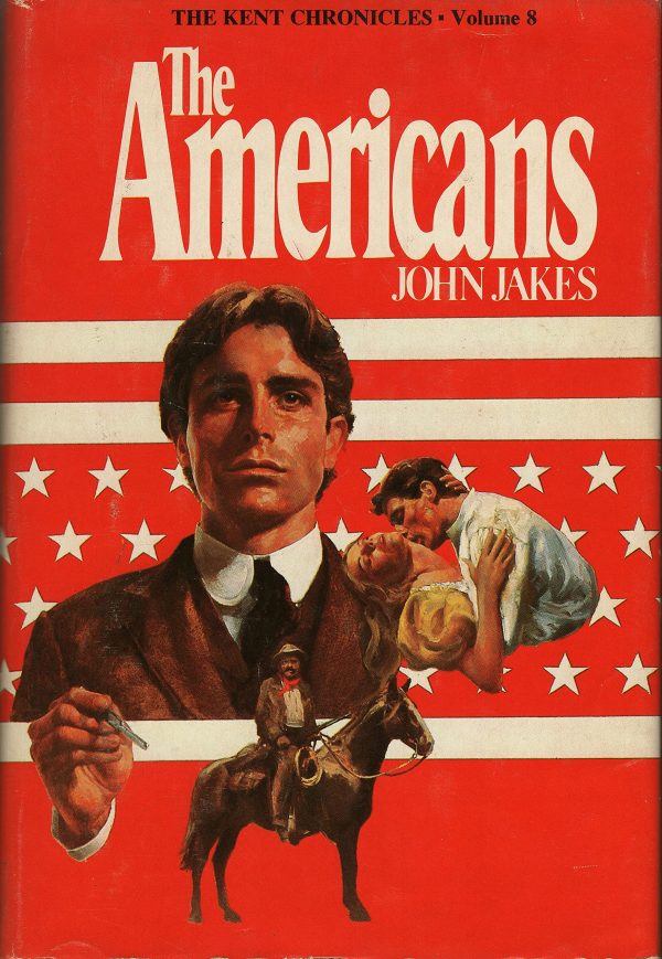 The Americans: The Kent Chronicles Volume Eight (The Kent Chronicles, Volume 8) [Hardcover] Jakes, John