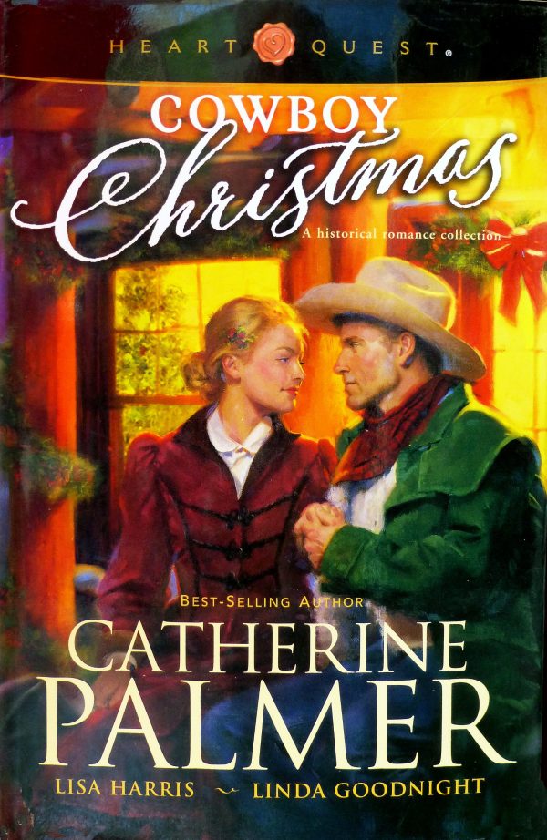 Cowboy Christmas (Heartquest) [Hardcover] Catherine Palmer; Lisa Harris and Linda Goodnight