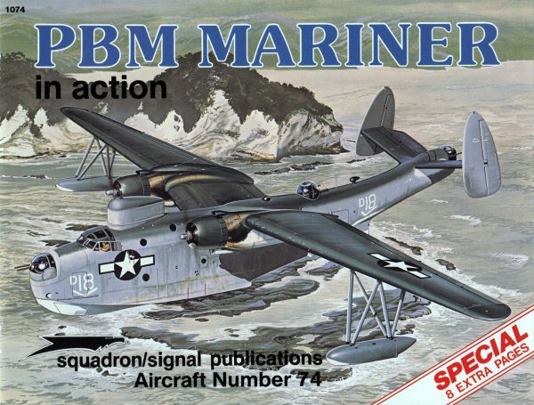 PBM Mariner in action - Aircraft No. 74 Bob Smith; Perry Manley and Don Greer