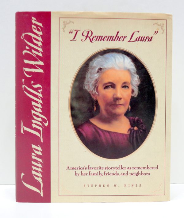 I Remember Laura: Laura Ingalls Wilder Hines, Stephen W.