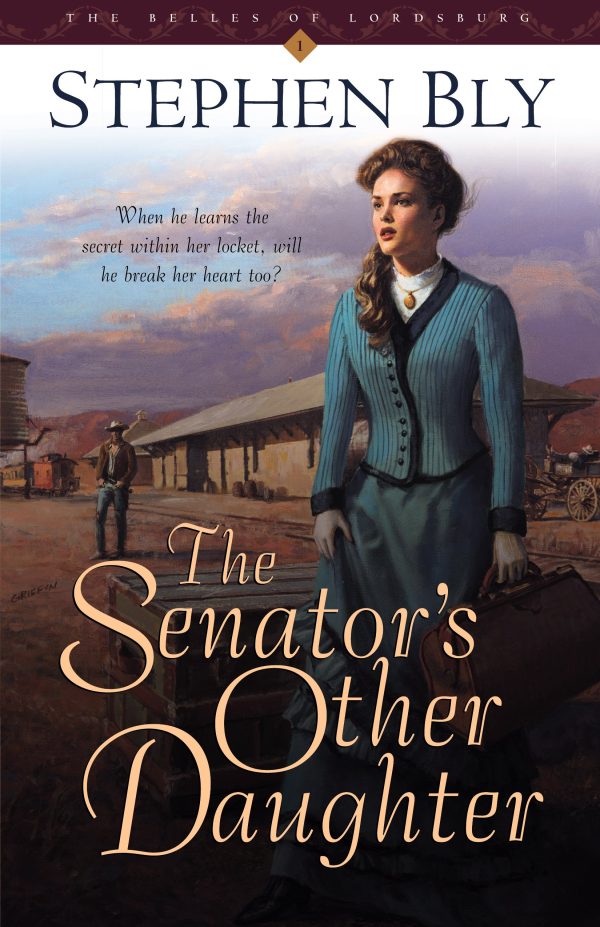 The Senator's Other Daughter (Belles of Lordsburg #1) Bly, Stephen