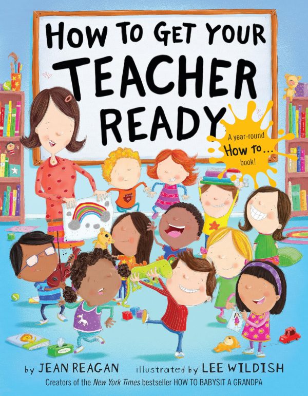 How to Get Your Teacher Ready [Hardcover] Reagan, Jean and Wildish, Lee