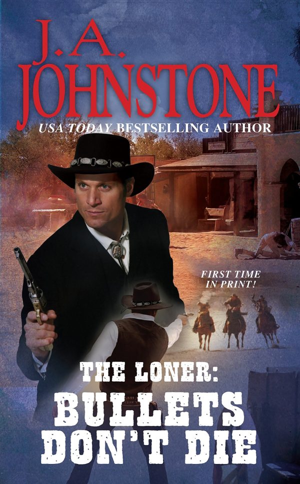 Bullets Don't Die (Loner, Book 13) (The Loner) J. A. Johnstone