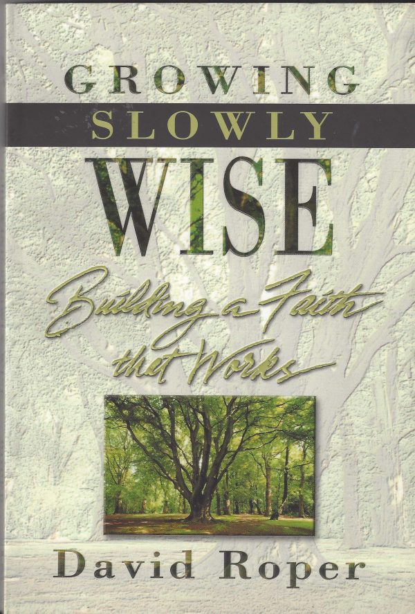 Growing Slowly Wise: Building a Faith that Works [Paperback] Roper, David