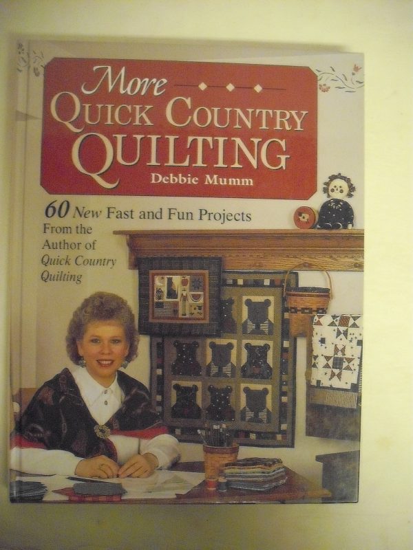 More Quick Country Quilting: 60 New Fast and Fun Projects from the Author of Quick Country Quilting (A Rodale Quilt Book) Mumm, Debbie