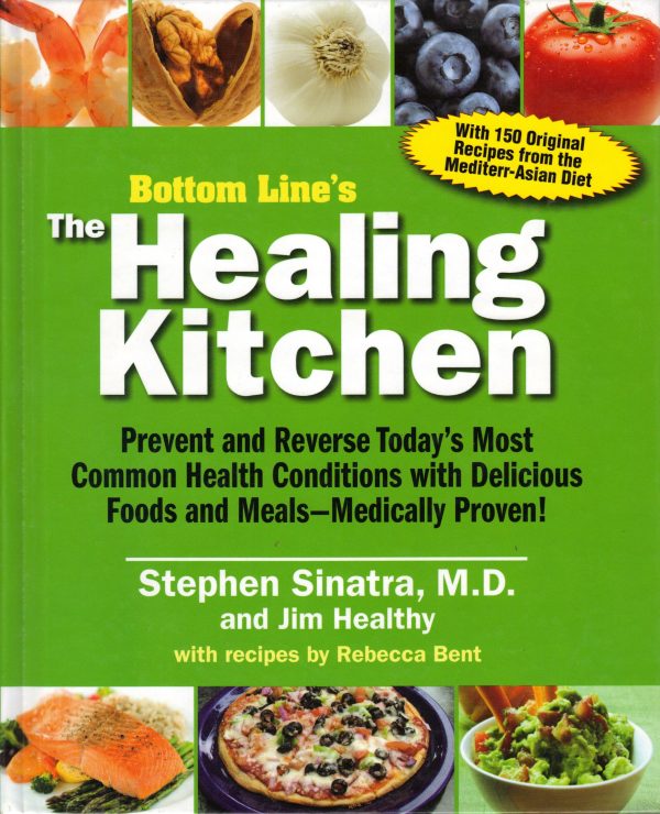 Bottom Line's: The Healing Kitchen [Hardcover] Stephen Sinatra MD; Jim Healthy and Rebecca Bent