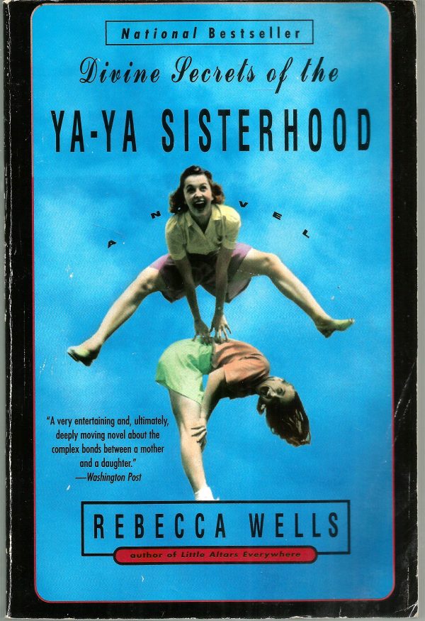 Divine Secrets of the Ya-Ya Sisterhood: A Novel Wells, Rebecca