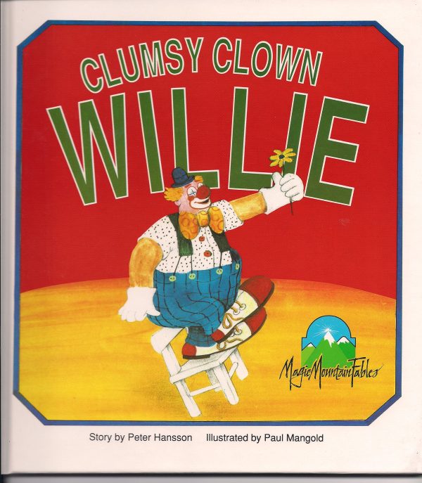 Clumsy Clown Willie (Magic Mountain Fables) [Hardcover] Gipson, Morrell; Hansson, Peter and Mangold, Paul