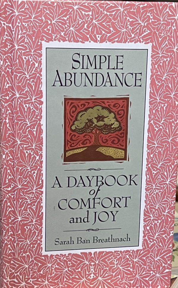 Simple Abundance: A Daybook of Comfort and Joy by Sarah Ban Breathnach