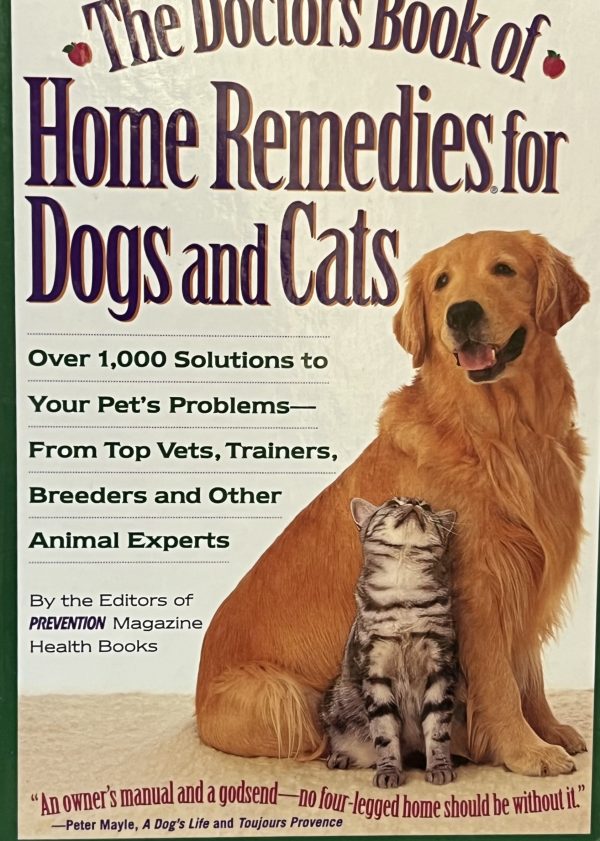 The Doctors Book of Home Remedies for Dogs and Cats: Over 1,000 Solutions to Your Pet's Problems from Top Vets, Trainers, Breeders and Other Animal Experts Prevention Magazine Health Books and Hoffman, Matthew