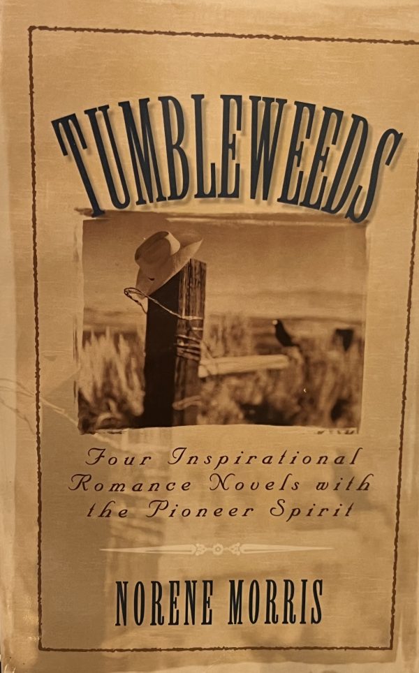 Tumbleweeds: Cottonwood Dreams/Rainbow Harvest/Pioneer Legacy/Heart for Home (Inspirational Romance Collection) Morris, Norene