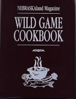 Wild Game Cookbook: NEBRASKAland Magazine [Paperback] Nebraskaland Magazine and Drawings