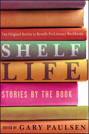Shelf Life: Stories by the Book [Hardcover] Paulsen, Gary