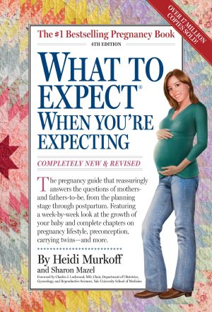 What to Expect When You're Expecting Murkoff, Heidi Eisenberg; Mazel, Sharon and Lockwood, Charles J.