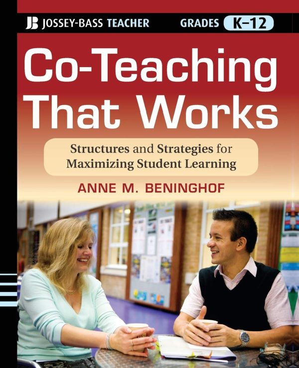 Co-Teaching That Works: Structures and Strategies for Maximizing Student Learning Beninghof, Anne M.