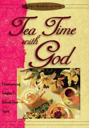 Tea Time With God (Quiet Moments With God) Honor Books