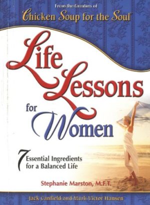 Life Lessons for Women Canfield, Jack; Hansen, Mark Victor and Marston, Stephanie