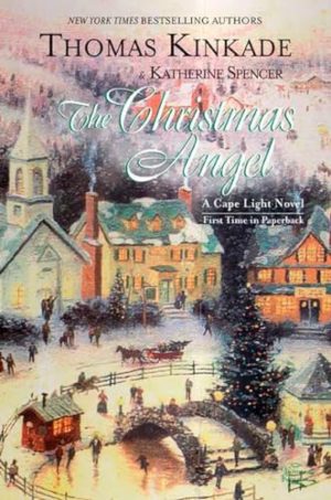 The Christmas Angel (Cape Light, Book 6) [Paperback] Kinkade, Thomas and Spencer, Katherine