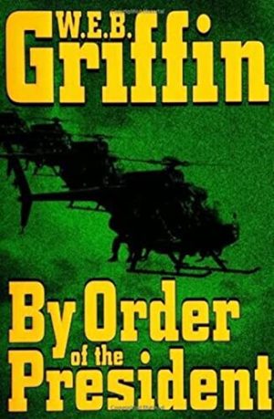 By Order of the President (A Presidential Agent Novel) Griffin, W.E.B.