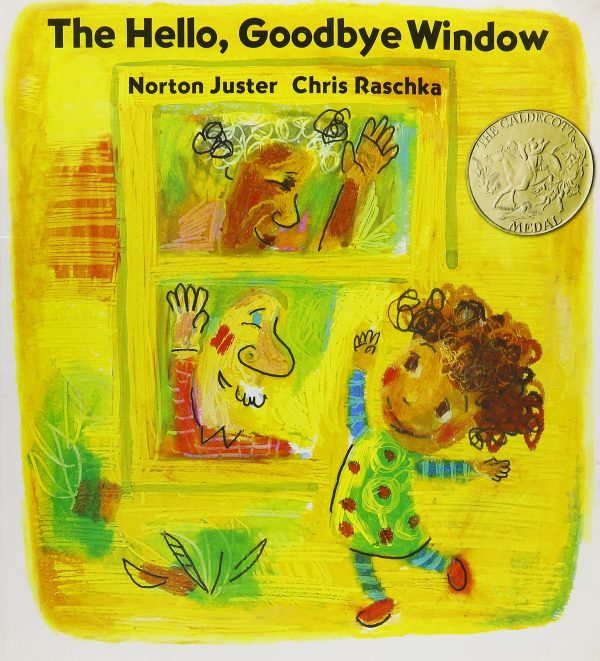 The Hello, Goodbye Window [Paperback] Juster, Norton and Raschka, Christopher