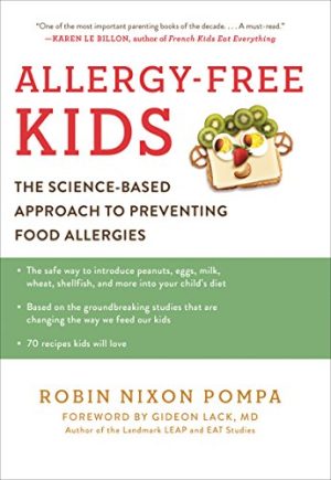 Allergy-Free Kids: The Science-Based Approach to Preventing Food Allergies Pompa, Robin Nixon