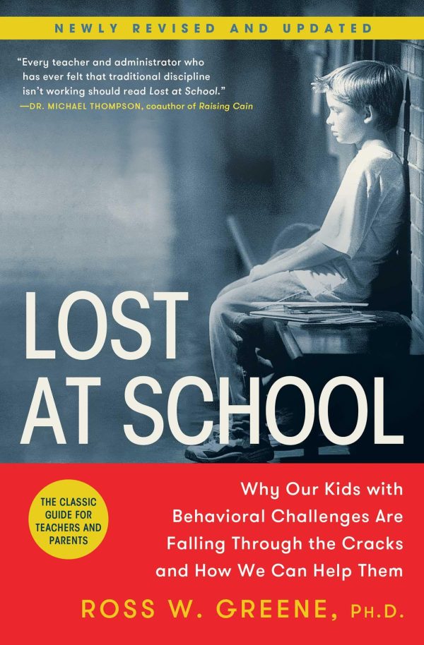 Lost at School: Why Our Kids with Behavioral Challenges are Falling Through the Cracks and How We Can Help Them [Paperback] Greene Ph.D., Ross W.