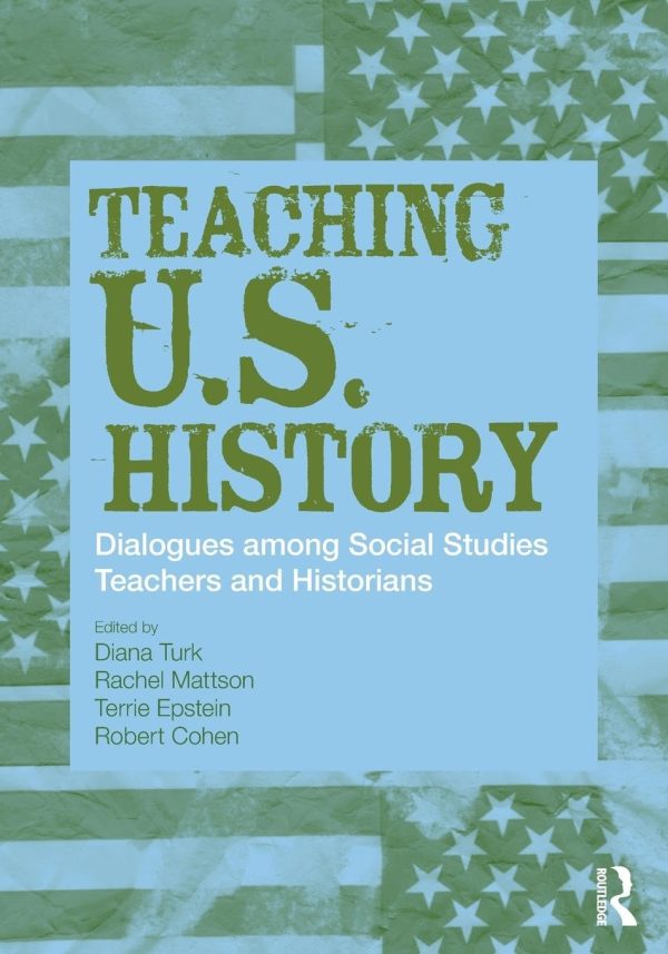 Teaching U.S. History (Transforming Teaching) [Paperback] Cohen, Robert; Turk, Diana; Epstein, Terrie and Mattson, Rachel