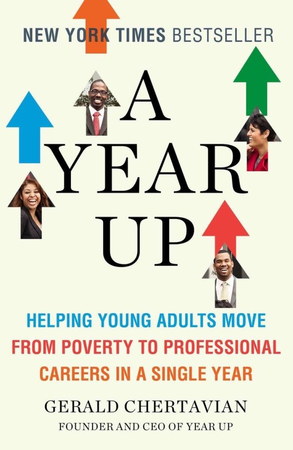 A Year Up: Helping Young Adults Move from Poverty to Professional Careers in a Single Year [Paperback] Chertavian, Gerald