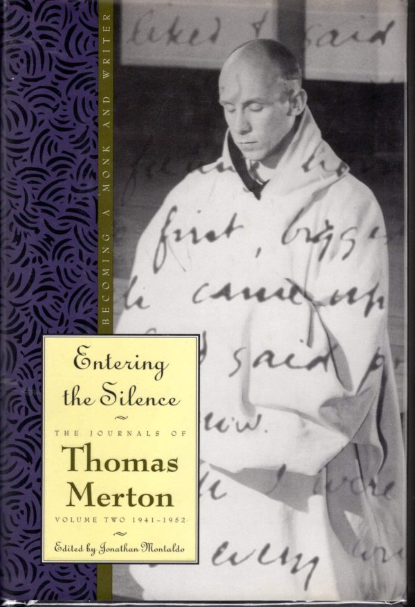 The Journals of Thomas Merton, Vol. 2, 1941-1952: Entering the Silence - Becoming a Monk & Writer Thomas Merton and Jonathan Montado
