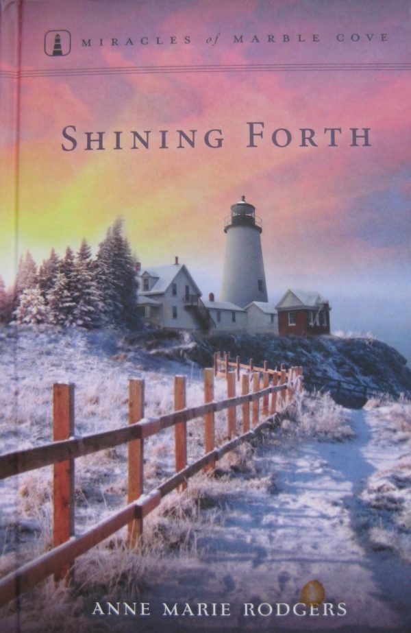 Shining Forth (Miracles of Marble Cove, no. 8) [Hardcover] Rodgers, Anne Marie