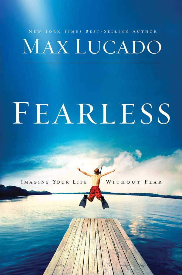 Fearless: Imagine Your Life Without Fear Lucado, Max