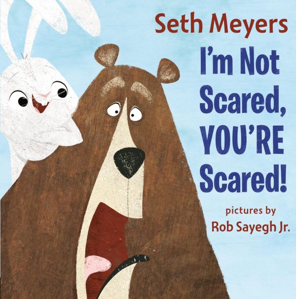 I'm Not Scared, You're Scared [Hardcover] Meyers, Seth and Sayegh Jr., Rob