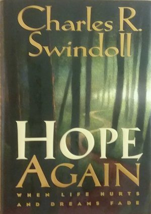 Hope Again: When Life Hurts and Dreams Fade Swindoll, Charles R.
