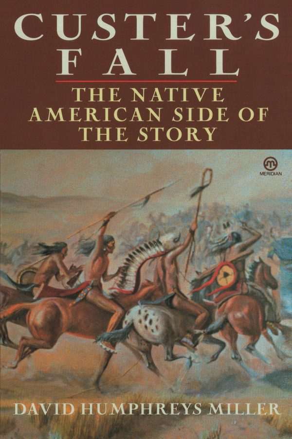 Custer's Fall: The Native American Side of the Story [Paperback] Miller, David