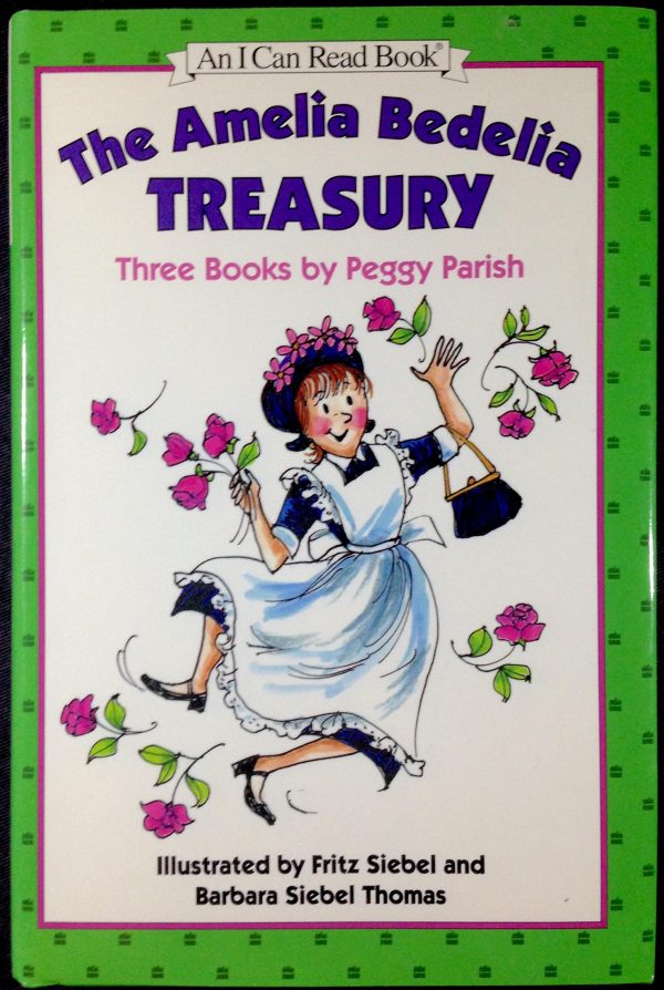 The Amelia Bedelia Treasury: Three Books by Peggy Parish (An I Can Read Book) Peggy Parish; Fritz Siebel and Barbara Siebel Thomas