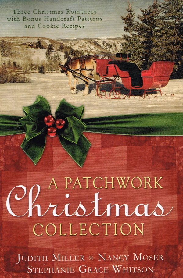 A Patchwork Christmas Collection Miller, Judith Mccoy; Moser, Nancy and Whitson, Stephanie Grace