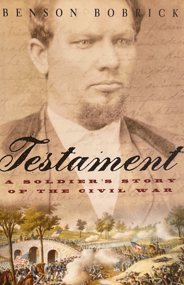 Testament: A Soldier's Story of the Civil War Bobrick, Benson
