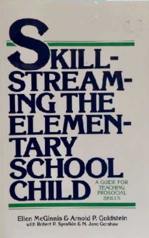 Skill-Streaming the Elementary School Childn by Ellen McGinnis & Arnold Goldstein