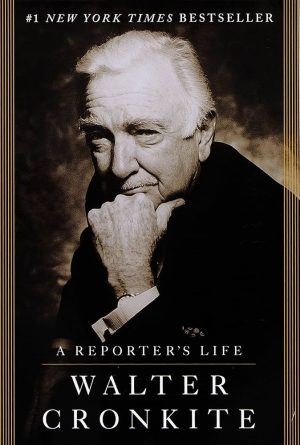 A Reporter's Life Cronkite, Walter