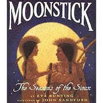 Moonstick: The Seasons of the Sioux (Trophy Picture Books (Paperback)) [Paperback] Bunting, Eve and Sandford, John