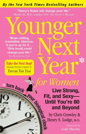 Younger Next Year for Women: Live Strong, Fit, and Sexy - Until You're 80 and Beyond Crowley, Chris