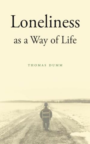 Loneliness as a Way of Life [hardcover] Dumm, Thomas